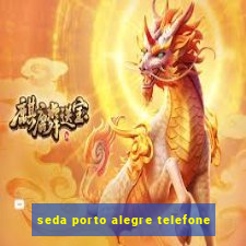 seda porto alegre telefone